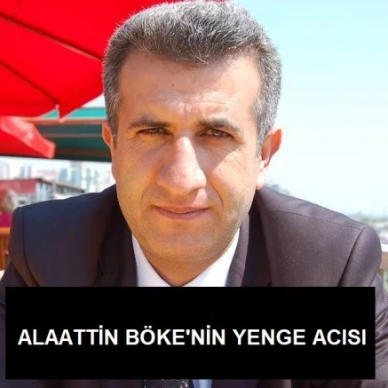 Alaattin Böke’nin Yenge Acısı