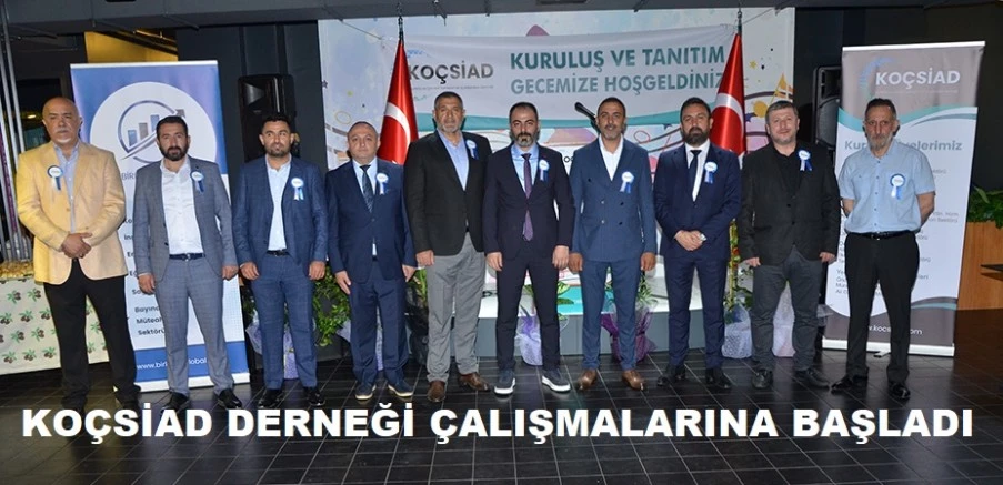 KOÇSİAD DERNEĞİ ÇALIŞMALARINA BAŞLADI